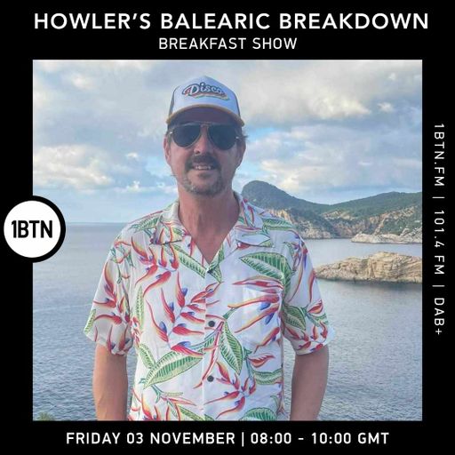 Howler's Balearic Breakdown Breakfast Show - 03.11.23