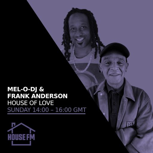 Mel-O-DJ & Frank Anderson - The House of Love 15 MAR 2026