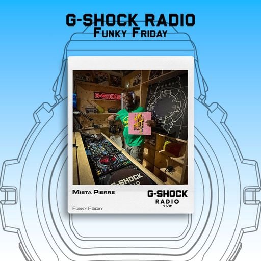 G-SHOCK Radio Presents... Funky Fridays with Mista Pierre - 24/04