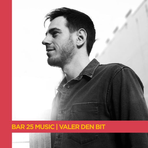 Bar 25 Music Series | Valer den Bit