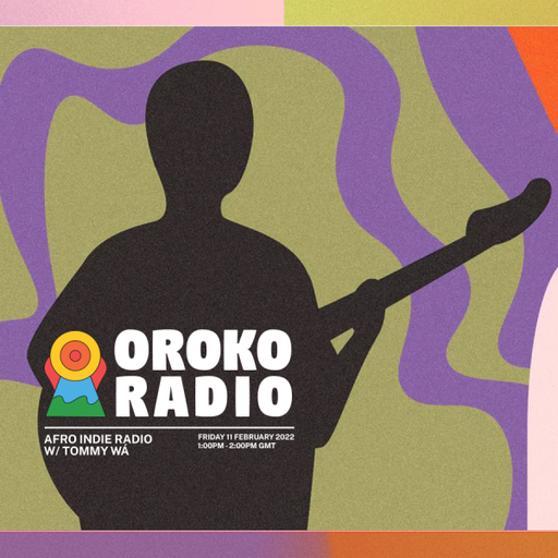 Tommy WÁ - Afro Indie Radio - 11th February 2022