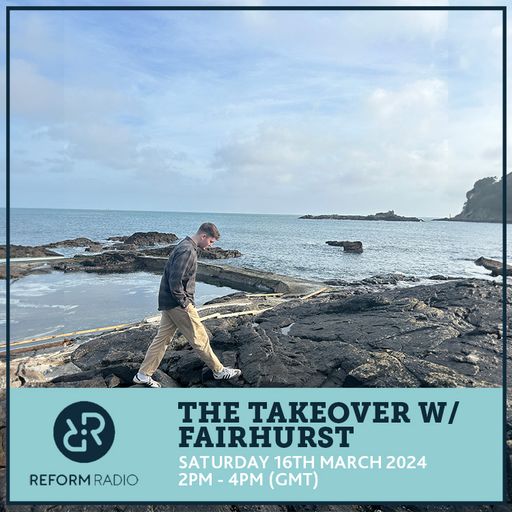 The Takeover w/ Fairhurst 16th March 2024