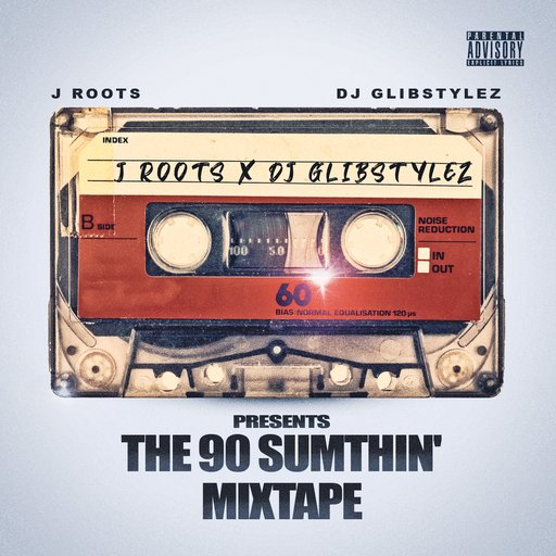 J Roots x DJ GlibStylez Presents The 90 Sumthin' Mixtape