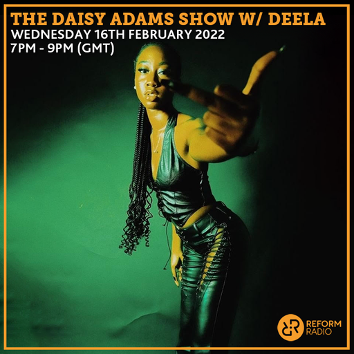 The Daisy Adams Show w/ DEELA 16th February 2022