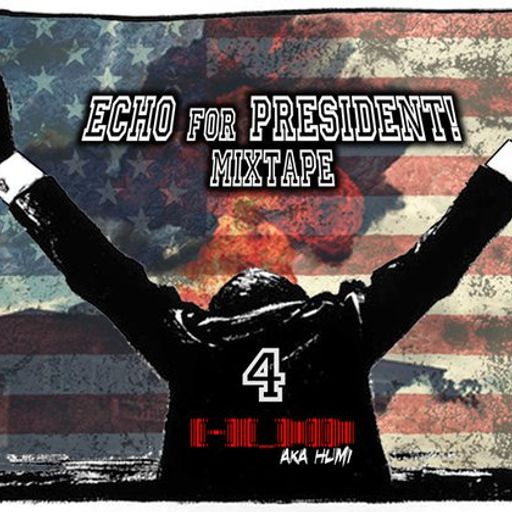 ECHO for PRESIDENT! #4 mixtape