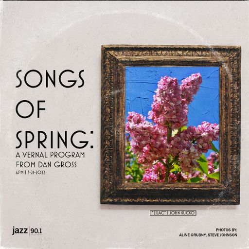 Sounds of Spring: 3.21.2022 show on Jazz901. WGMC