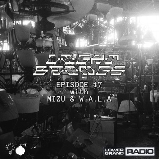 Light Beings Radio Ep.17 w/  W.A.L.A & MIZU (07.11.24)