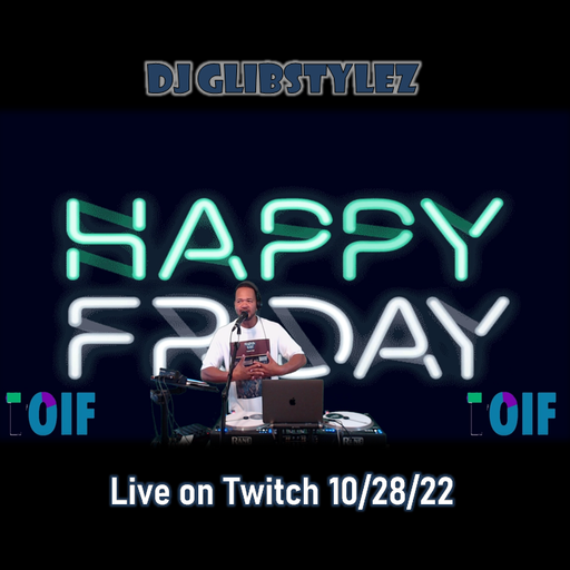 DJ GlibStylez - Friday Vibes (Twitch Live) 10-28-22