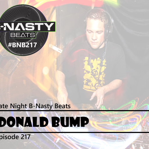 Late Night B-Nasty Beats #BNB217 w/ Donald Bump and Not Quite Right