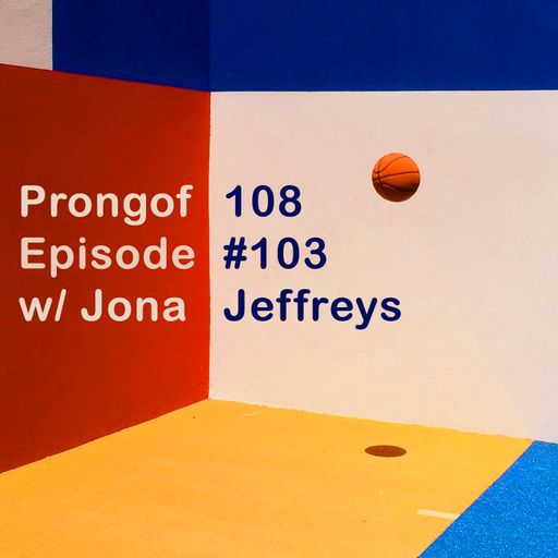 Prongof108 #103 w/ Jona Jefferies 02.02.182018