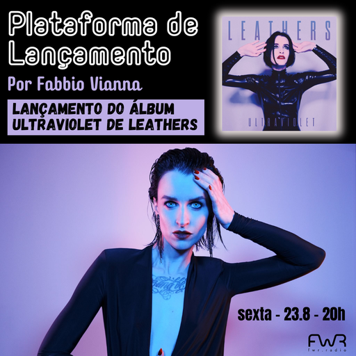 Plataforma de Lançamento 078 - Leathers – Ultraviolet - 23.8.2024