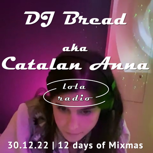 Lola Radio | 12DOMM | DJ Bread aka Catalan Anna | 30.12.22