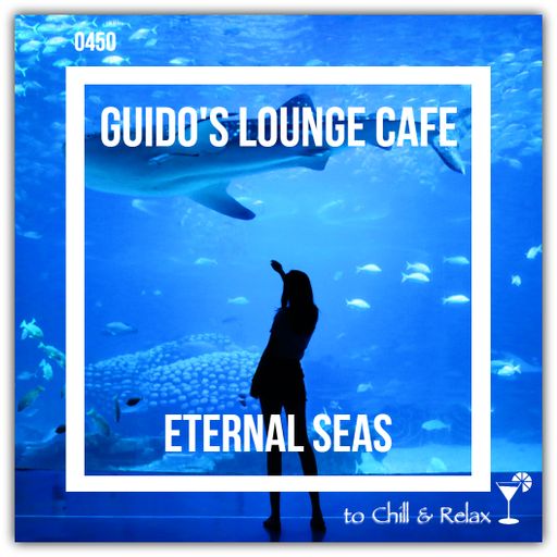 Guido's Lounge Cafe Broadcast 0450 Eternal Seas (20201016)
