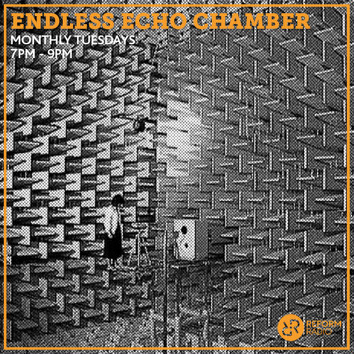 Endless Echo Chamber 17th September 2019
