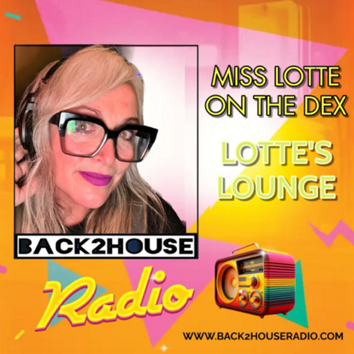 Episode 76: Back2house Radio– Lotte on the Dex– Lotte's Lounge – EPISODE 20 – 17.03.25