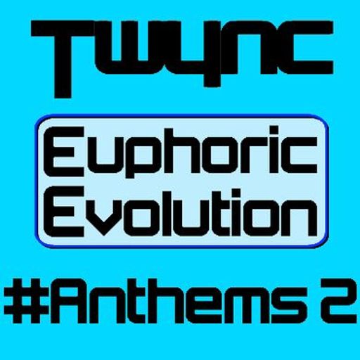 Twync - Euphoric Evolution Anthems 2 - Dance UK - 25/6/23
