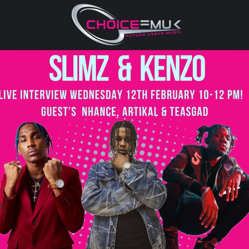 ChoiceFMUK - Slimz & Kenzo with Nhance, Artikal & Teasgad 12/02/2025