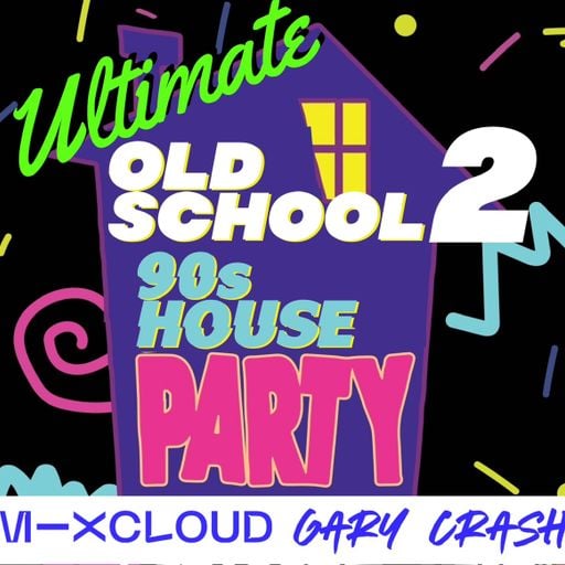 Ultimate Old School 2 - 90s House Party