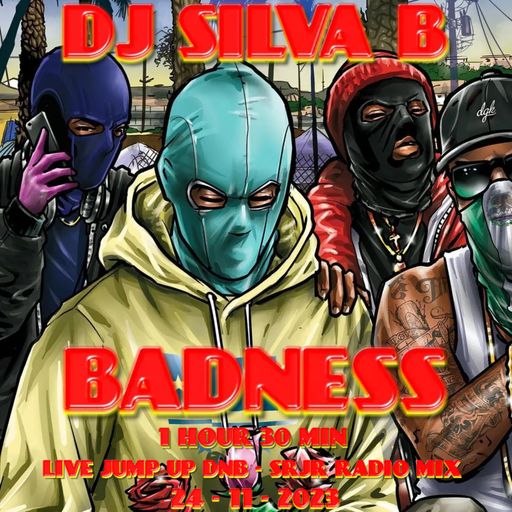 DJ SILVA B - BADNESS - 1HOUR 30MINS JUMP UP DNB @SRJR 24 11 2023