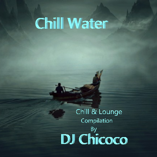 ""Chill Water"" Chillout & Lounge Compilation