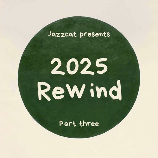 2025 Rewind (Part three)