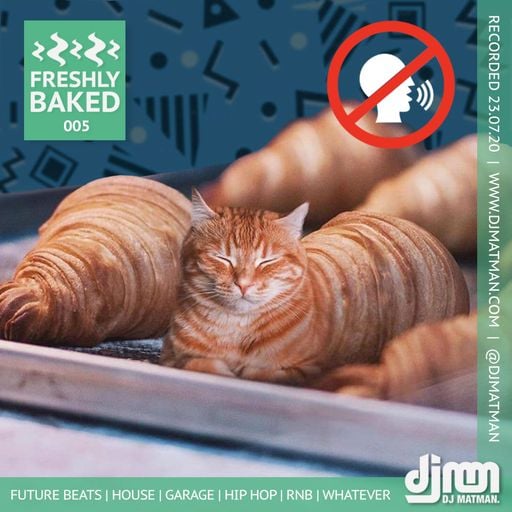 Freshly Baked 005 NO CHAT VERSION Mixcloud Select Exclusive by @djmatman