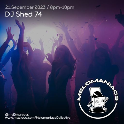 DJ Shed 74 // Live in the Shed // 21.September.23 // Melomaniacs Live