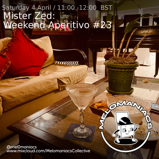 Mister Zed Weekend Aperitivo #23 // 04.04.26 // Melomaniacs Live
