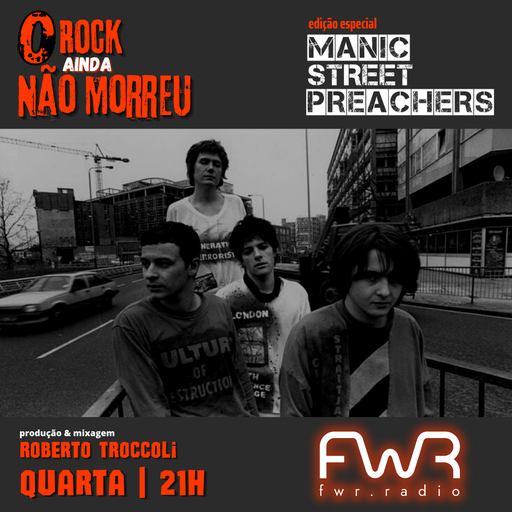 O Rock Ainda Não Morreu 030 - Manic Street Preachers - 27.4.2022