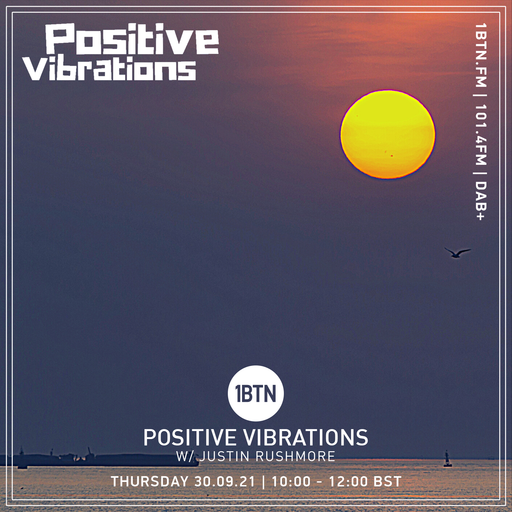 Positive Vibrations with Justin Rushmore - 30.09.2021