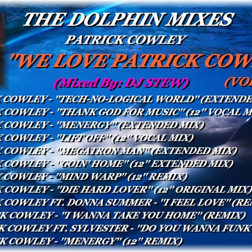 THE DOLPHIN MIXES - PATRICK COWLEY ''WE LOVE PATRICK COWLEY'' (VOLUME 1)