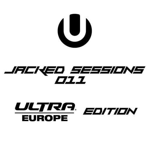JACKED SESSIONS 011 (Ultra Europe Edition)