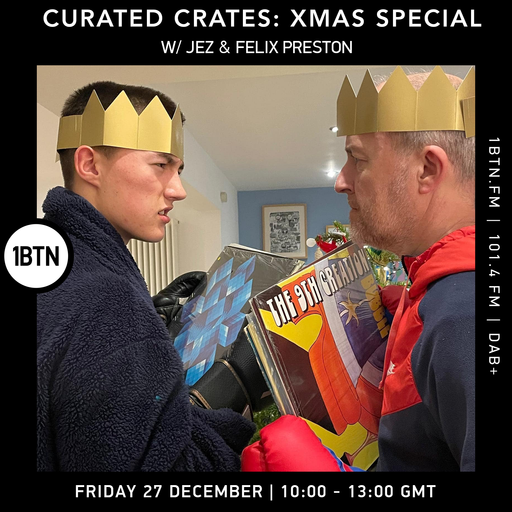 Curated Crates : Xmas Special w/ Jez & Felix Preston - 27.11.24