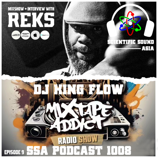 Scientific Sound Asia Podcast 1008 is 'Mixtape Addict' episode 9 by DJ King Flow with REKS.