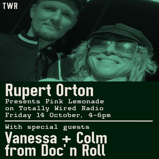 Pink Lemonade - Rupert Orton with guests Vanessa & Colm (Doc'n Roll) ~ 14.10.22
