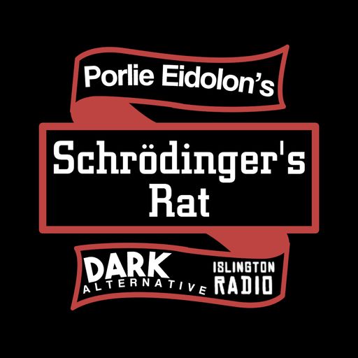 Schrödinger's Rat with Porlie Eidolon (12/05/2022)