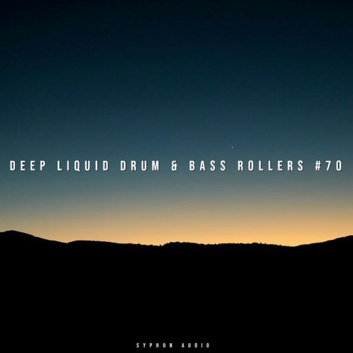 Deep Liquid Drum & Bass Rollers #70
