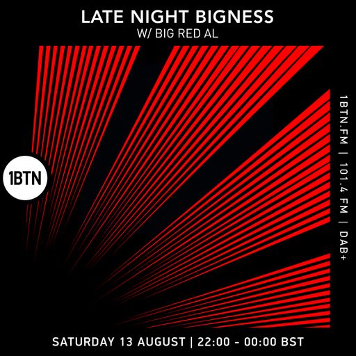 LATE NIGHT BIGNESS Ep #54, with BIG RED AL - 13.08.2022