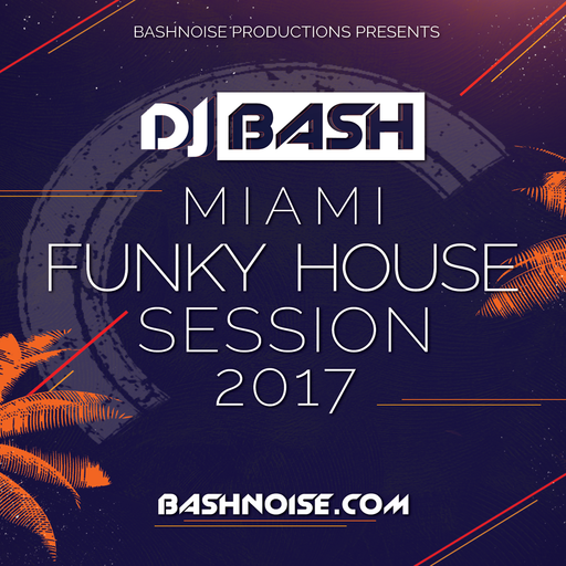 DJ Bash - Miami Funky House Session 2017
