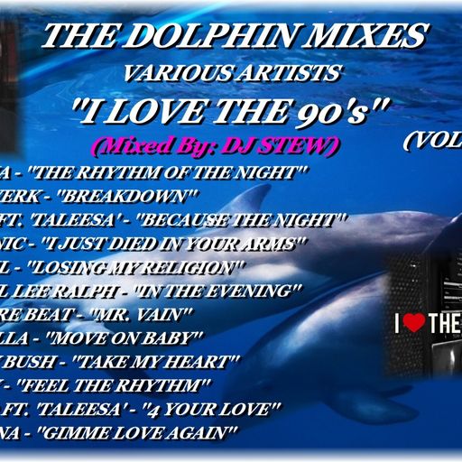 THE DOLPHIN MIXES - VARIOUS ARTISTS - ''I LOVE THE 90's'' (VOLUME 1)