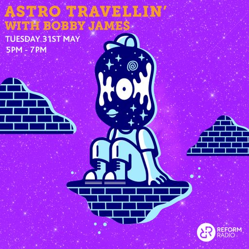 Astro Travellin' w/ Bobby James 31st May 2016