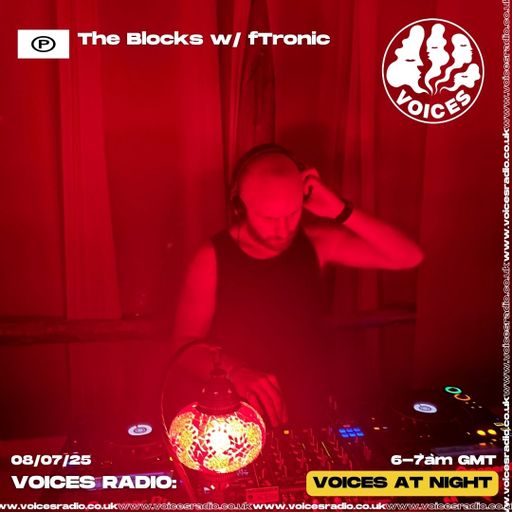 The Blocks w/ fTronic 08/07/25 [Voices Radio]