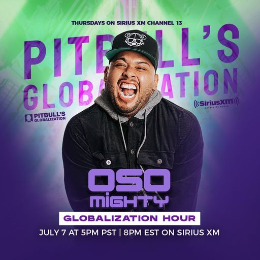 OSO ON PITBULL'S GLOBALIZATION 07.07.2022