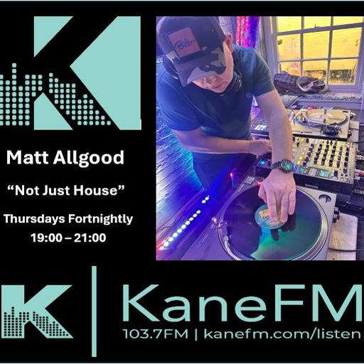 Matt Allgood - Not Just House - KANE FM 15th Jan 2026