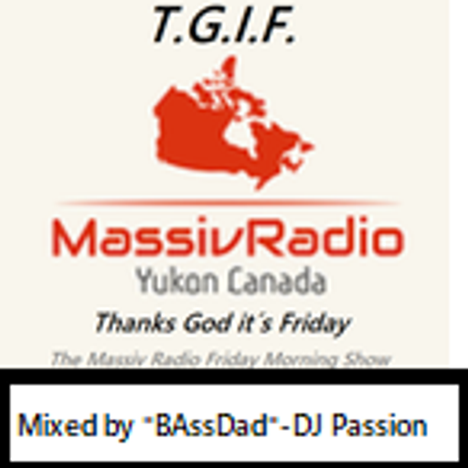 T.G.I.F. The MassivRadio Friday Morning Show 18.10.2024 part 2 / Mixed by "BAssDad" - DJ Passion