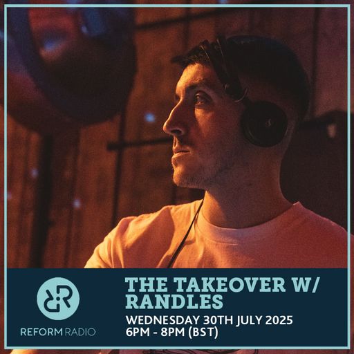 The Takeover w/ Randles 30th July 2025