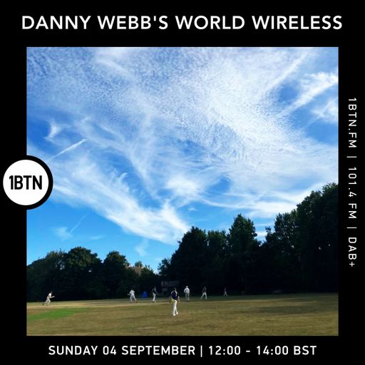 Danny Webb's World Wireless - 04.09.2022