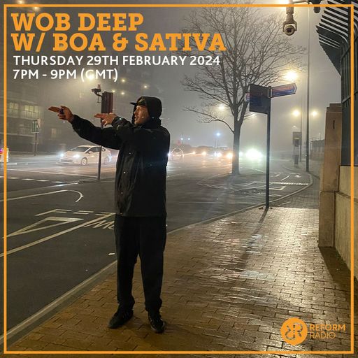 Wob Deep w Boa & Sativa 29th February