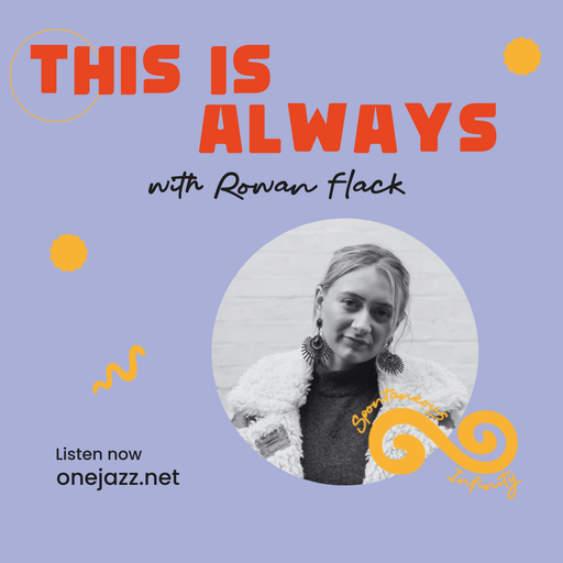 Rowan Flack presents: This Is Always (9 August 2025)