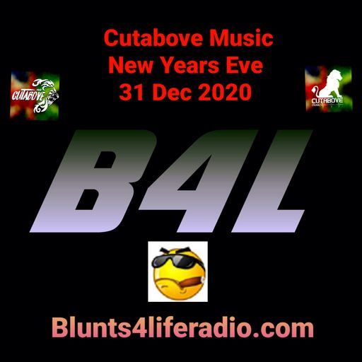 CUTABOVE MUSIC NEW YEAR PARTY BLUNTS4LIFERADIO.COM